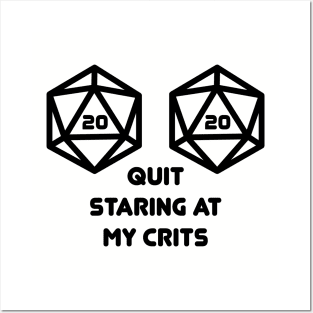 Quit Staring at my Crits D20 Nat20 Posters and Art